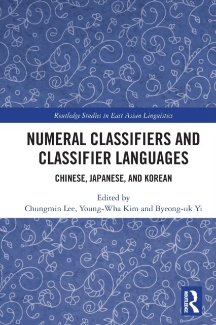 Numeral Classifiers and Classifier Languages : Chinese, Japanese, and Korean