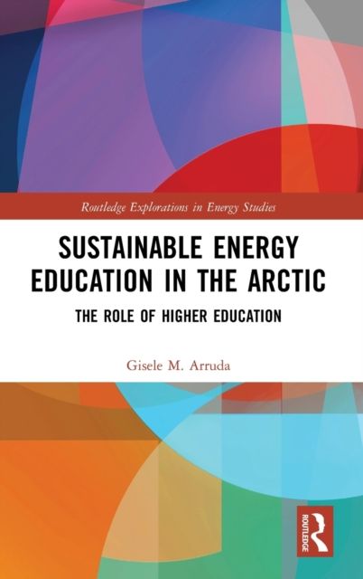 Sustainable Energy Education in the Arctic : The Role of Higher Education