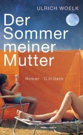 Der Sommer meiner Mutter : Roman