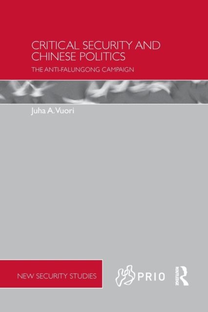 Critical Security and Chinese Politics : The Anti-Falungong Campaign