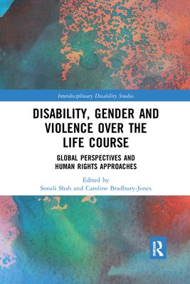 Disability, Gender and Violence over the Life Course : Global Perspectives and Human Rights Approaches