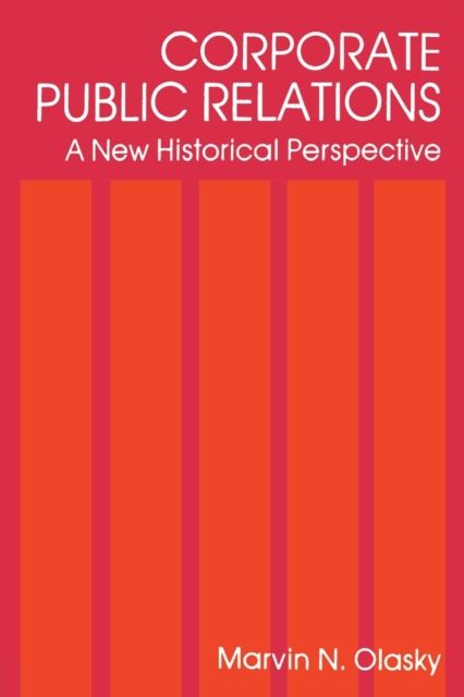 Corporate Public Relations : A New Historical Perspective