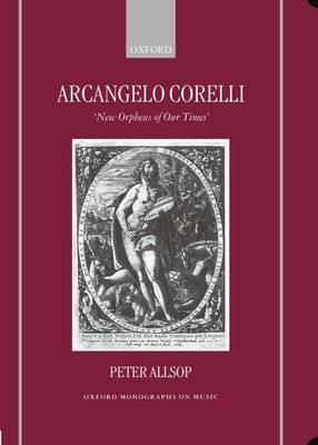 Arcangelo Corelli : `New Orpheus of Our Times'