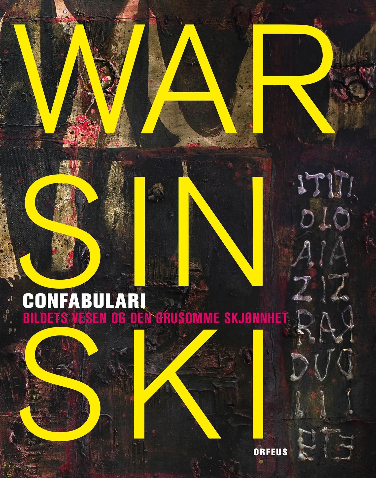 Ryszard Warsinski : confabulari : bildets vesen og den grusomme skjønnhet