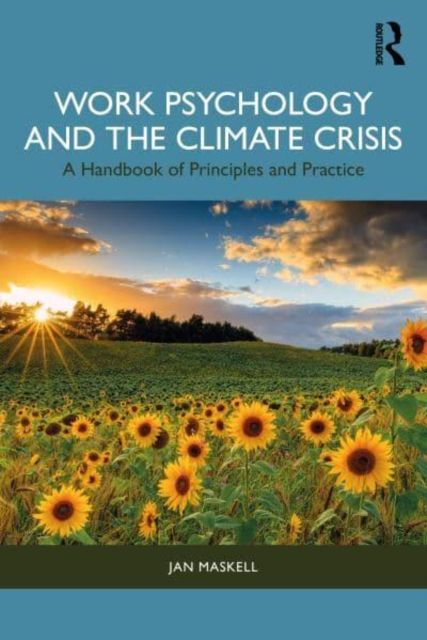 Work Psychology and the Climate Crisis : A Handbook of Principles and Practice
