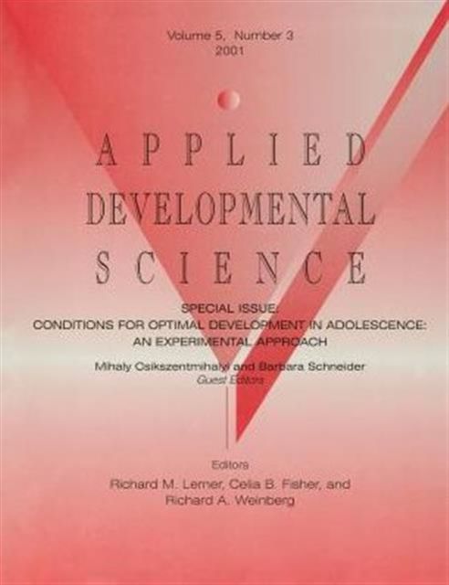 Conditions for Optimal Development in Adolescence : An Experiential Approach: A Special Issue of Applied Developmental Science