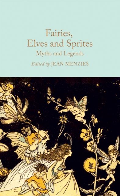 Fairies, Elves and Sprites : Myths and Legends