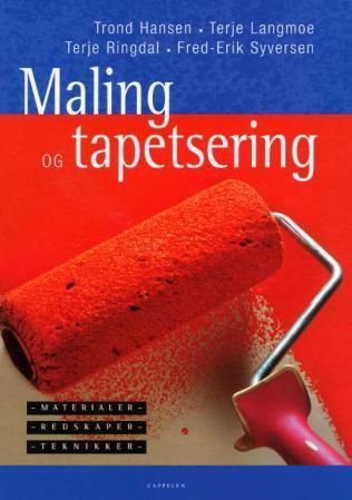 Maling og tapetsering : materialer, redskaper, teknikker