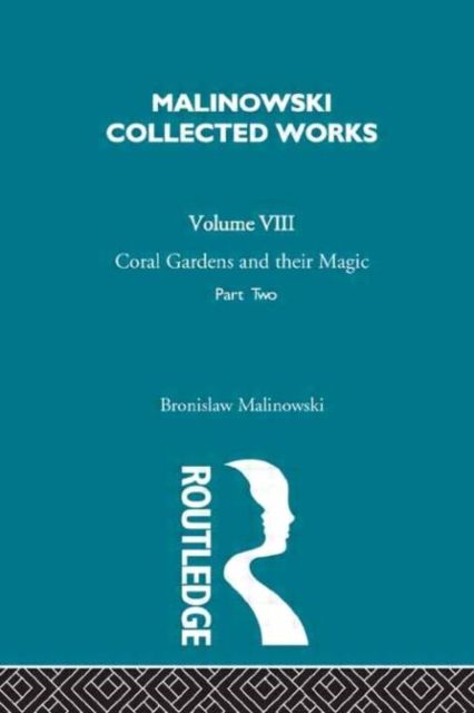 Coral Gardens and Their Magic : The Language and Magic of Gardening [1935]