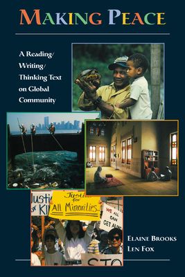 Making Peace : A Reading/Writing/Thinking Text on Global Community