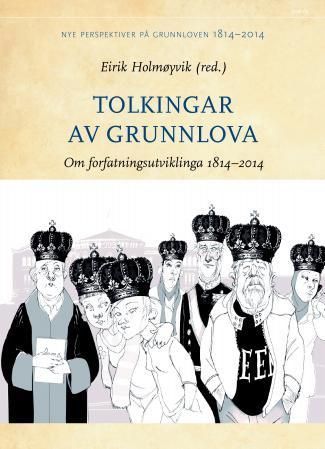 Tolkingar av grunnlova : om forfatningsutviklinga 1814-2014
