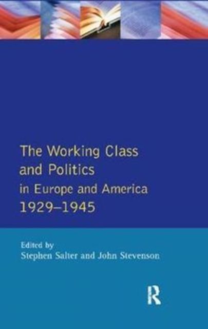 The Working Class and Politics in Europe and America 1929-1945