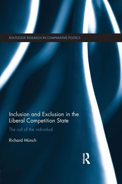 Inclusion and Exclusion in the Liberal Competition State : The Cult of the Individual