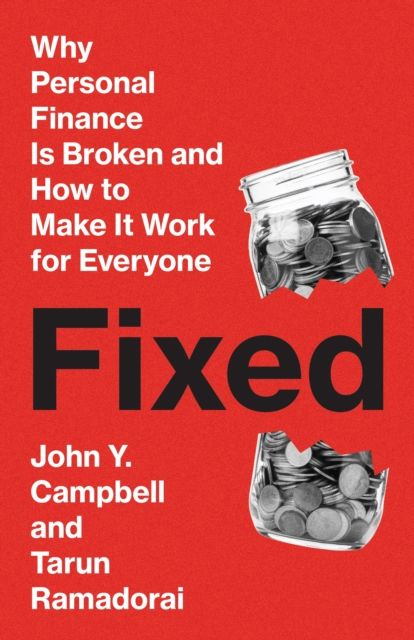 Fixed : Why Personal Finance Is Broken and How to Make It Work for Everyone