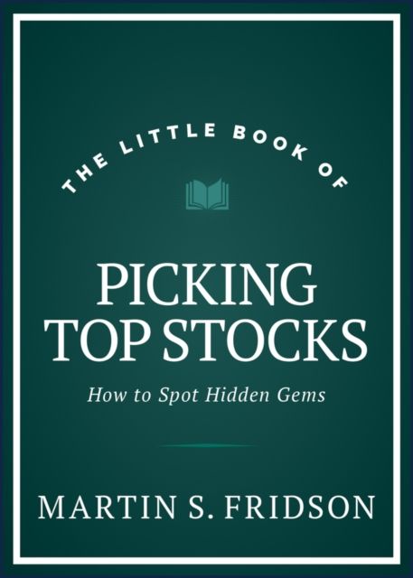 The Little Book of Picking Top Stocks : How to Spot Hidden Gems