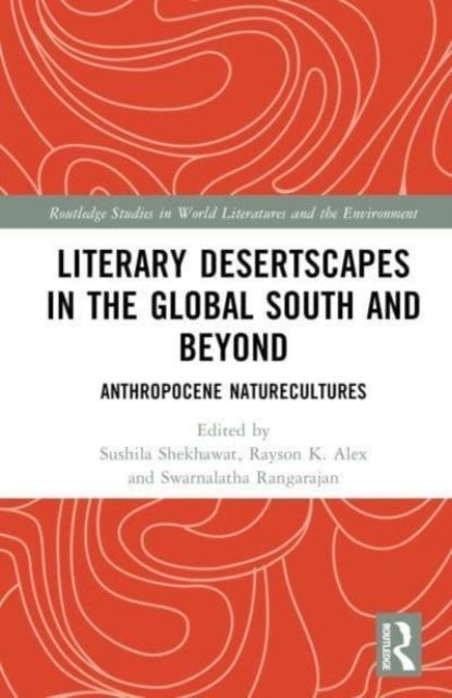 Desertscapes in the Global South and Beyond : Anthropocene Naturecultures