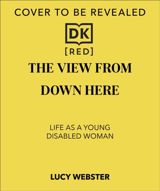 The View From Down Here : On Being Disabled in an Ableist World