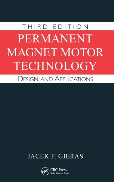 Permanent Magnet Motor Technology : Design and Applications, Third Edition