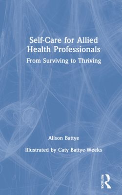 Self-Care for Allied Health Professionals : From Surviving to Thriving