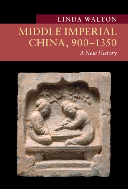 Middle Imperial China, 900–1350 : A New History