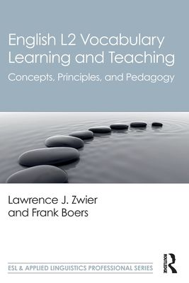 English L2 Vocabulary Learning and Teaching : Concepts, Principles, and Pedagogy
