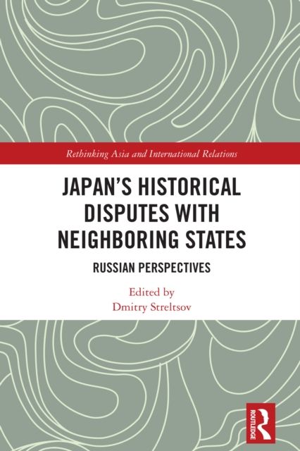 Japan's Historical Disputes with Neighboring States : Russian Perspectives