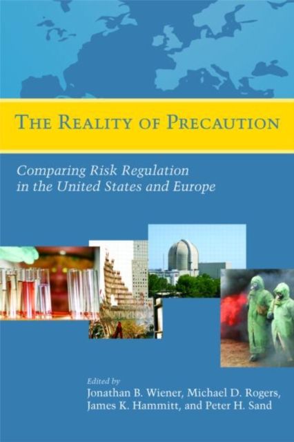 The Reality of Precaution : Comparing Risk Regulation in the United States and Europe