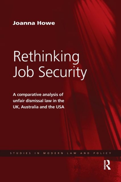 Rethinking Job Security : A Comparative Analysis of Unfair Dismissal Law in the UK, Australia and the USA