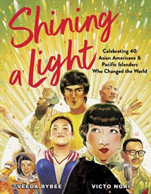 Forsidebilde av Shining a Light : Celebrating 40 Asian Americans and Pacific Islanders Who Changed the World