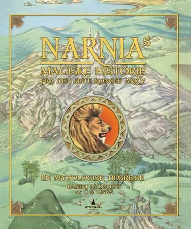 Narnias magiske historie : fra den siste konges arkiver : en mytologisk tidsreise