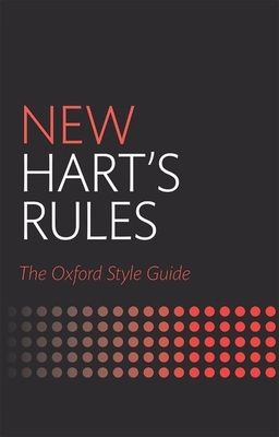 New Hart's Rules : The Oxford Style Guide