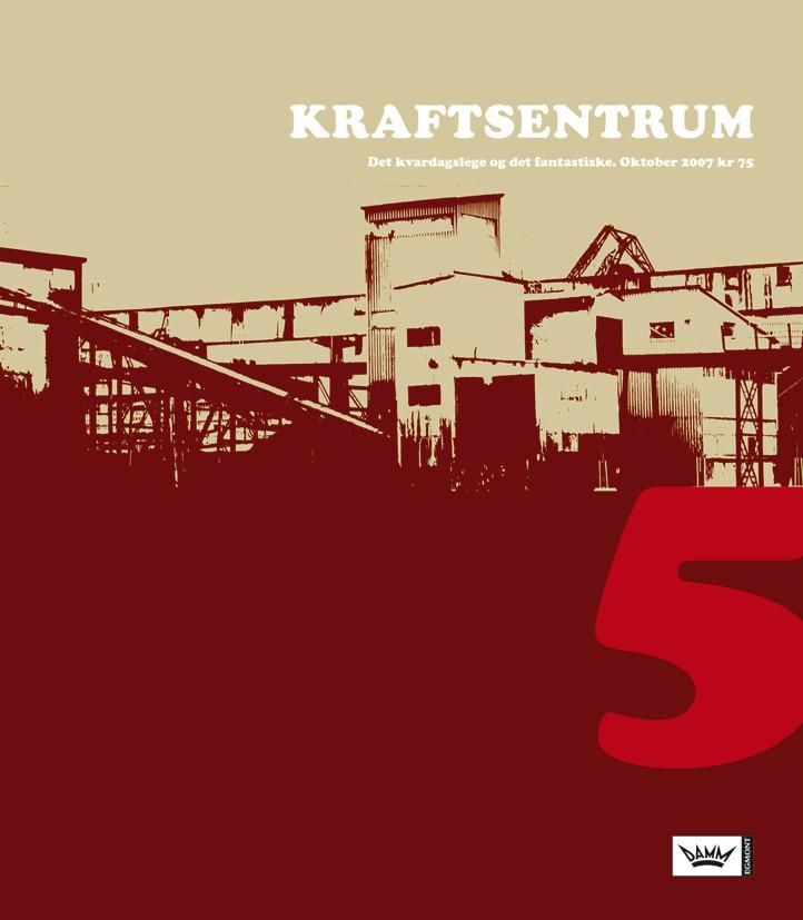 Kraftsentrum. Nr. 5 : det kvardagslege og det fantastiske : oktober 2007