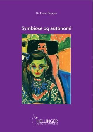 Symbiose og autonomi : en utforskning av hva som beveger seg i det innerste av menneskets sjel, hva som gjør den frisk, hva som gjør den syk og hvordan en slik innsikt kan overføres til et effektivt psykoterapeutisk arbeid