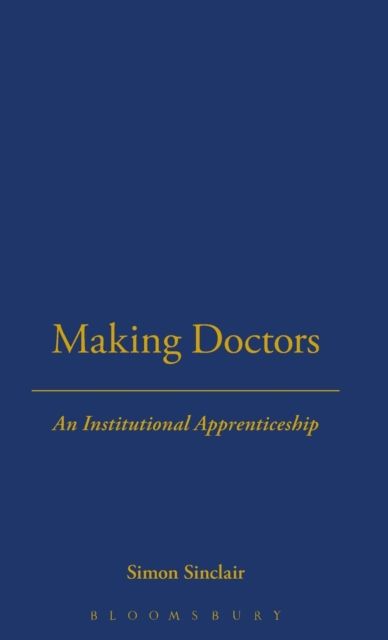 Making Doctors : An Institutional Apprenticeship