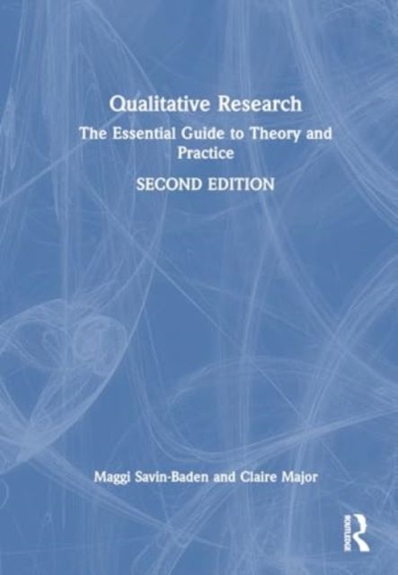 Qualitative Research : The Essential Guide to Theory and Practice