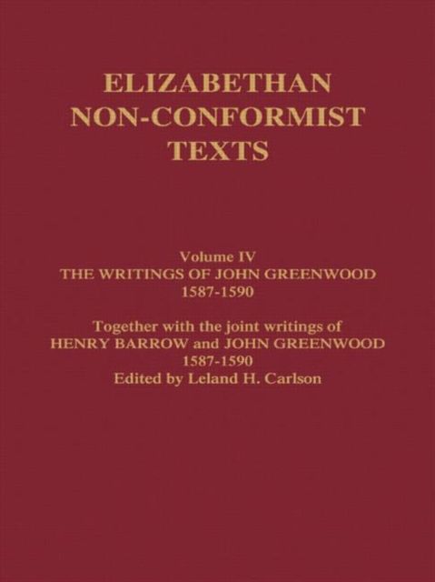The Writings of John Greenwood 1587-1590, together with the joint writings of Henry Barrow and John Greenwood 1587-1590