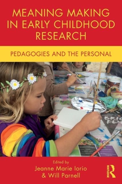 Meaning Making in Early Childhood Research : Pedagogies and the Personal