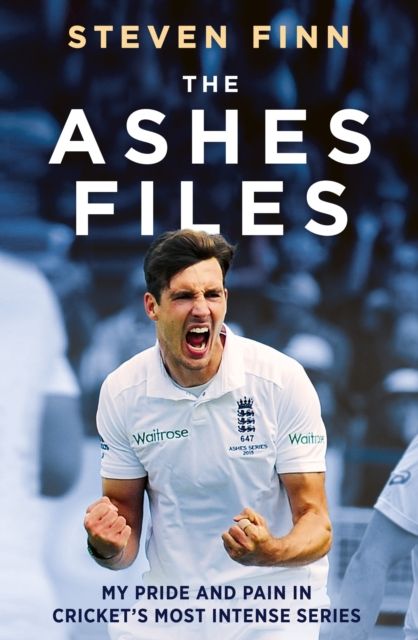 Forsidebilde av The Ashes Files : My Pride and Pain in Cricket’s Most Intense Series