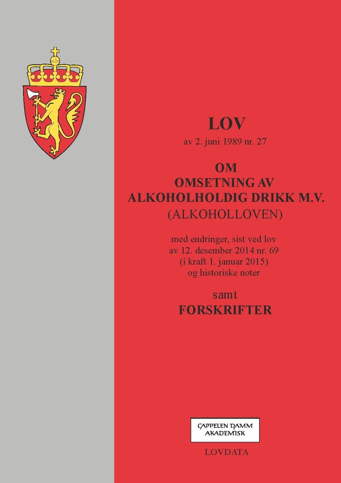 Lov om omsetning av alkoholholdig drikk m.v. (alkoholloven) av 2. juni 1989 nr. 27 : med endringer, sist ved lov av 12. desember 2014 nr. 69 (i kraft 1. januar 2015) og historiske noter : samt forskrifter