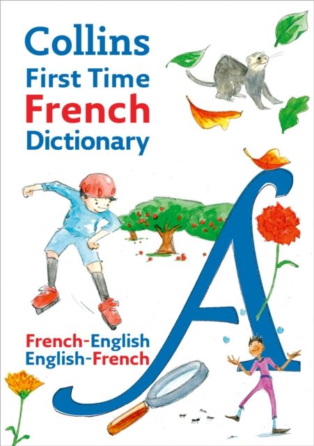 Collins First Time French Dictionary : Illustrated dictionary for ages 7+