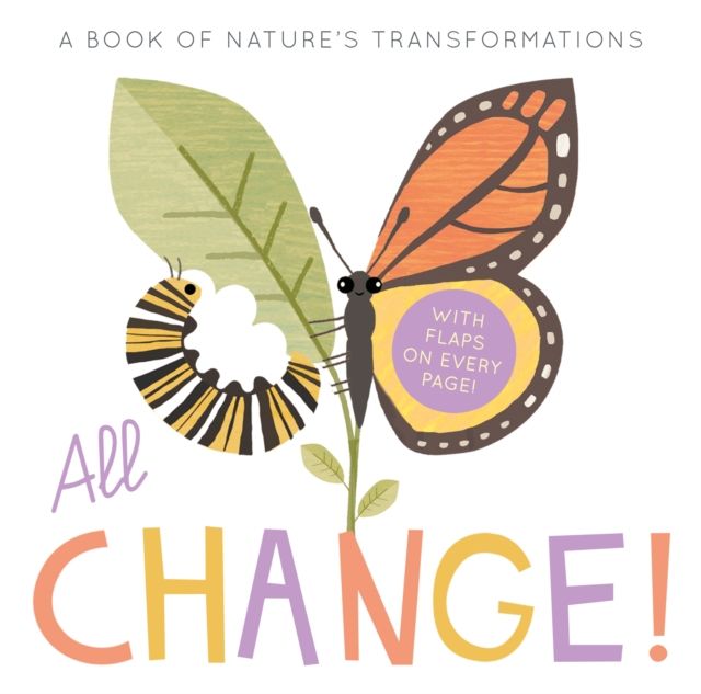 All Change : A Book of Nature's Transformations