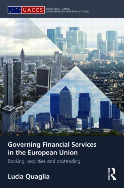 Governing Financial Services in the European Union : Banking, Securities and Post-Trading