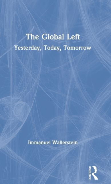 The Global Left : Yesterday, Today, Tomorrow