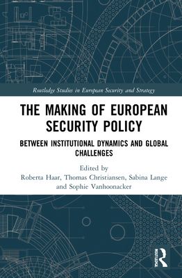 The Making of European Security Policy : Between Institutional Dynamics and Global Challenges