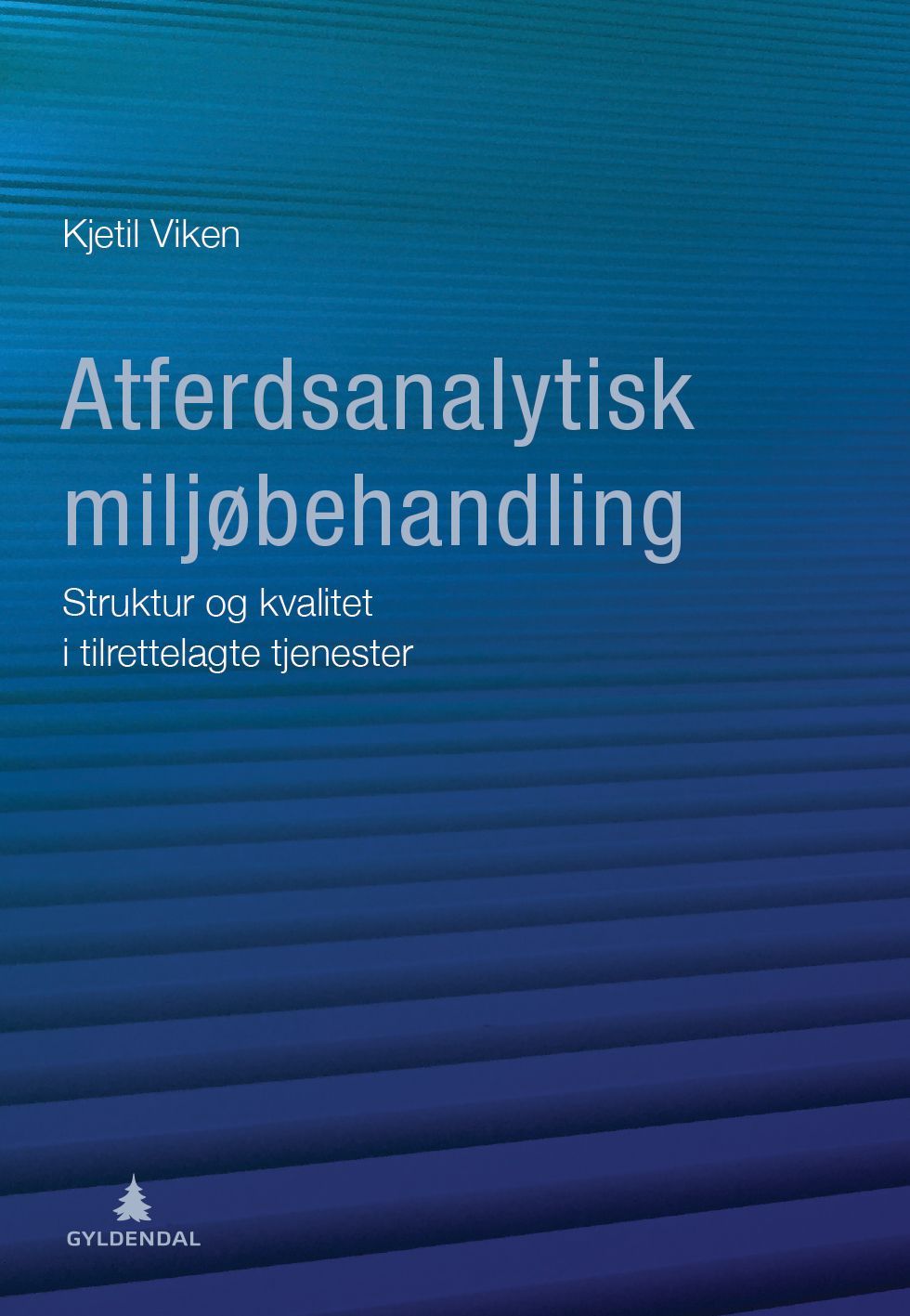 Atferdsanalytisk miljøbehandling : struktur og kvalitet i tilrettelagte tjenester