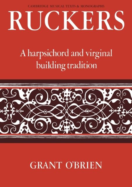 Ruckers : A Harpsichord and Virginal Building Tradition