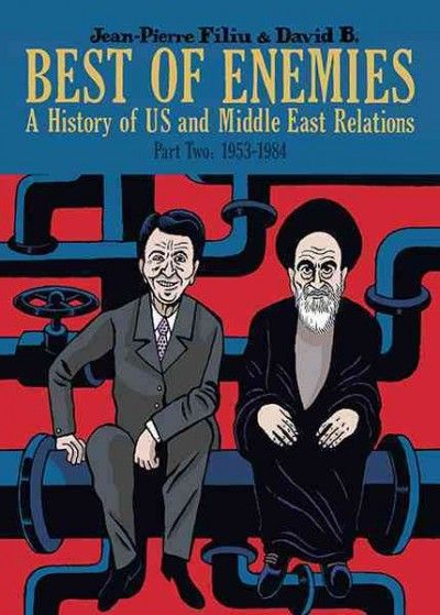 Best of enemies : a history of US and Middle East relations. Part two. 1953-1984