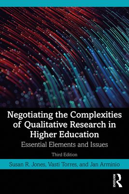 Negotiating the Complexities of Qualitative Research in Higher Education : Essential Elements and Issues