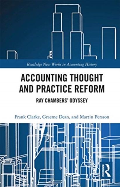 Accounting Thought and Practice Reform : Ray Chambers’ Odyssey