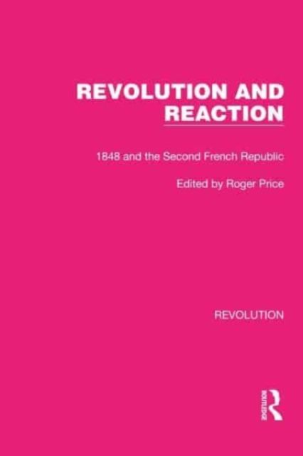 Revolution and Reaction : 1848 and the Second French Republic